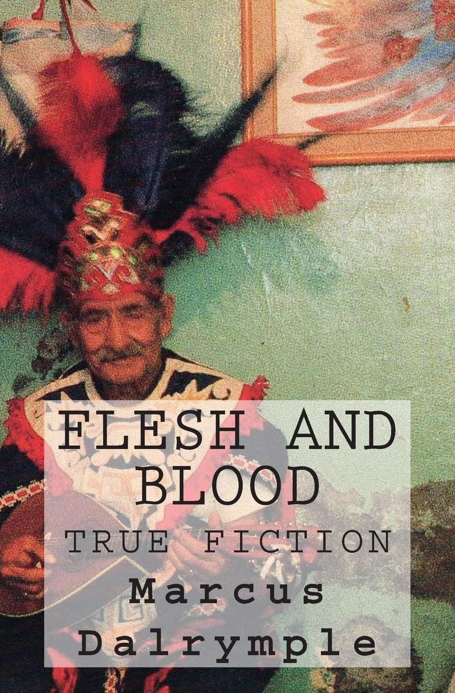 Flesh and Blood: True Fiction