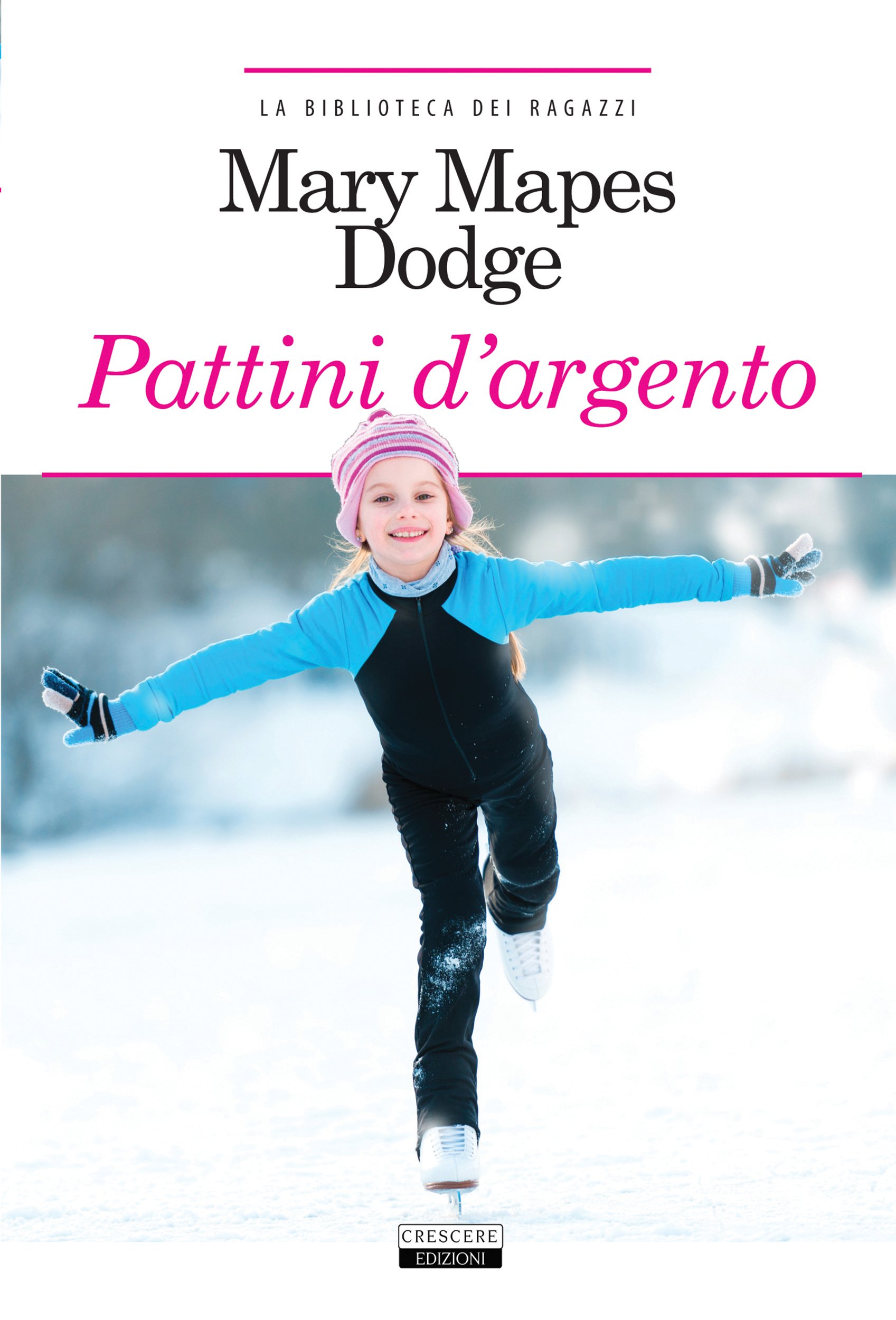 Pattini d'argento: Ediz. integrale (La biblioteca dei ragazzi Vol. 9) (Italian Edition)