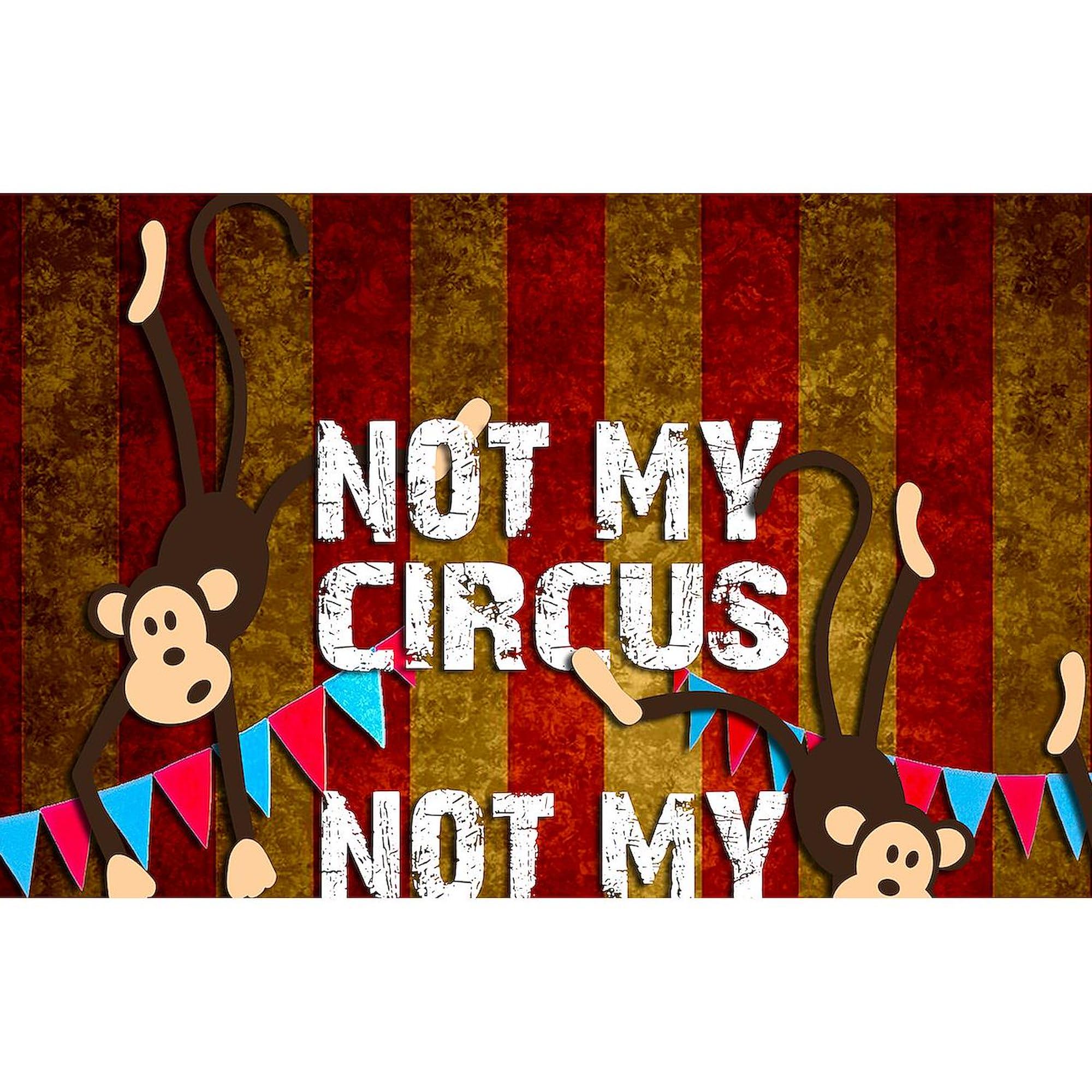 CafePress Monkeys NOT My Circus 4