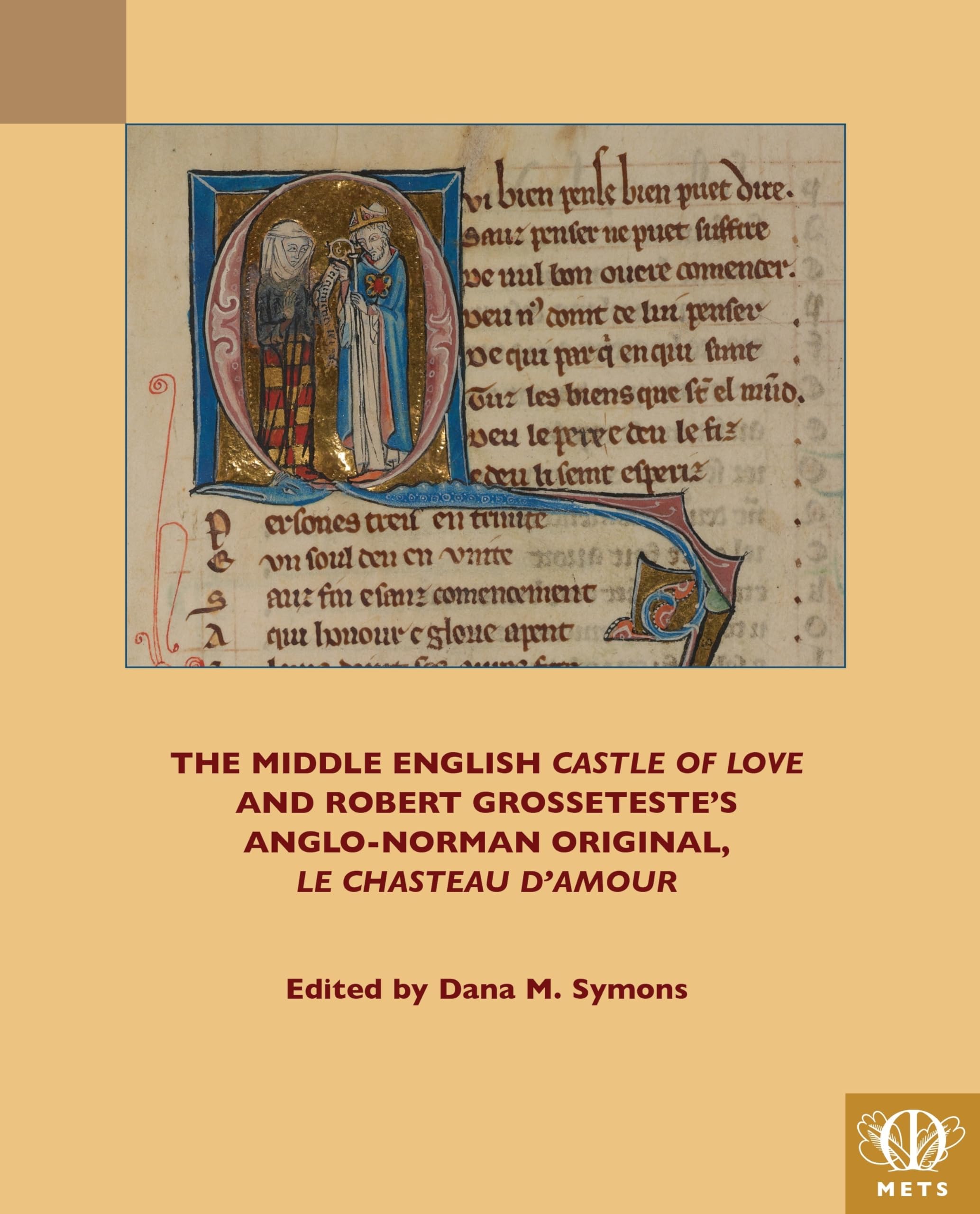 The Middle English 'Castle of Love' and Robert Grosseteste's Anglo-Norman Original, 'Le Chasteau d'amour' (TEAMS Middle English Texts Series)