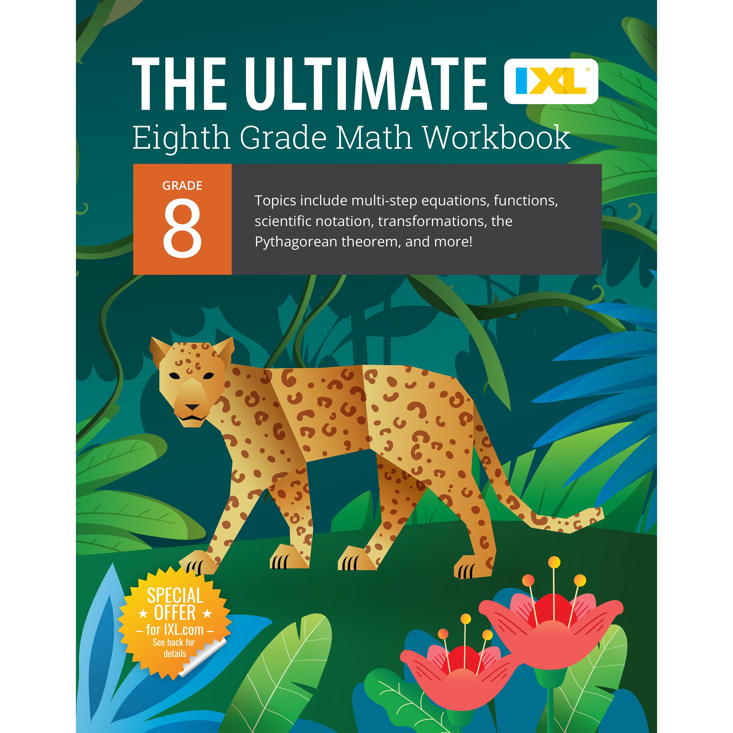 IXL The Ultimate Eighth Grade Math Workbook, Middle School Books for Kids Ages 13-14 Covering Geometry, Algebra, Mathematics Equations, Pythagorean Theorem, and More