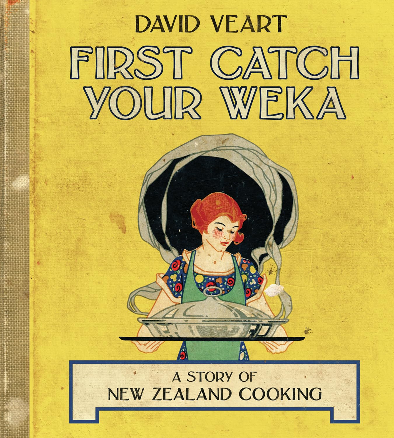 Buy First Catch Your Weka: A Story of New Zealand Cooking — BookShops.in