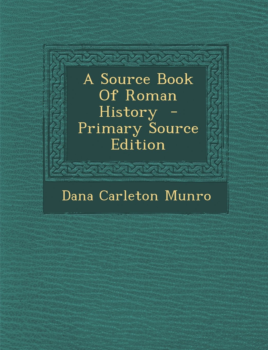 A Source Book of Roman History - Primary Source Edition