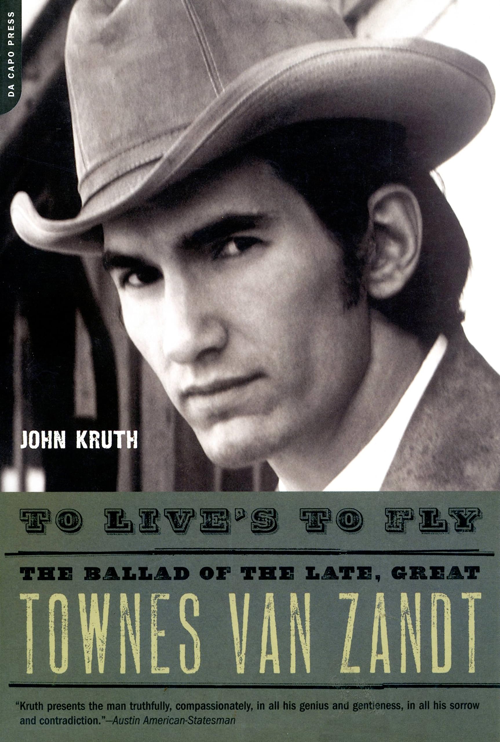 To Live's to Fly The Ballad of the Late, Great Townes Van Zandt