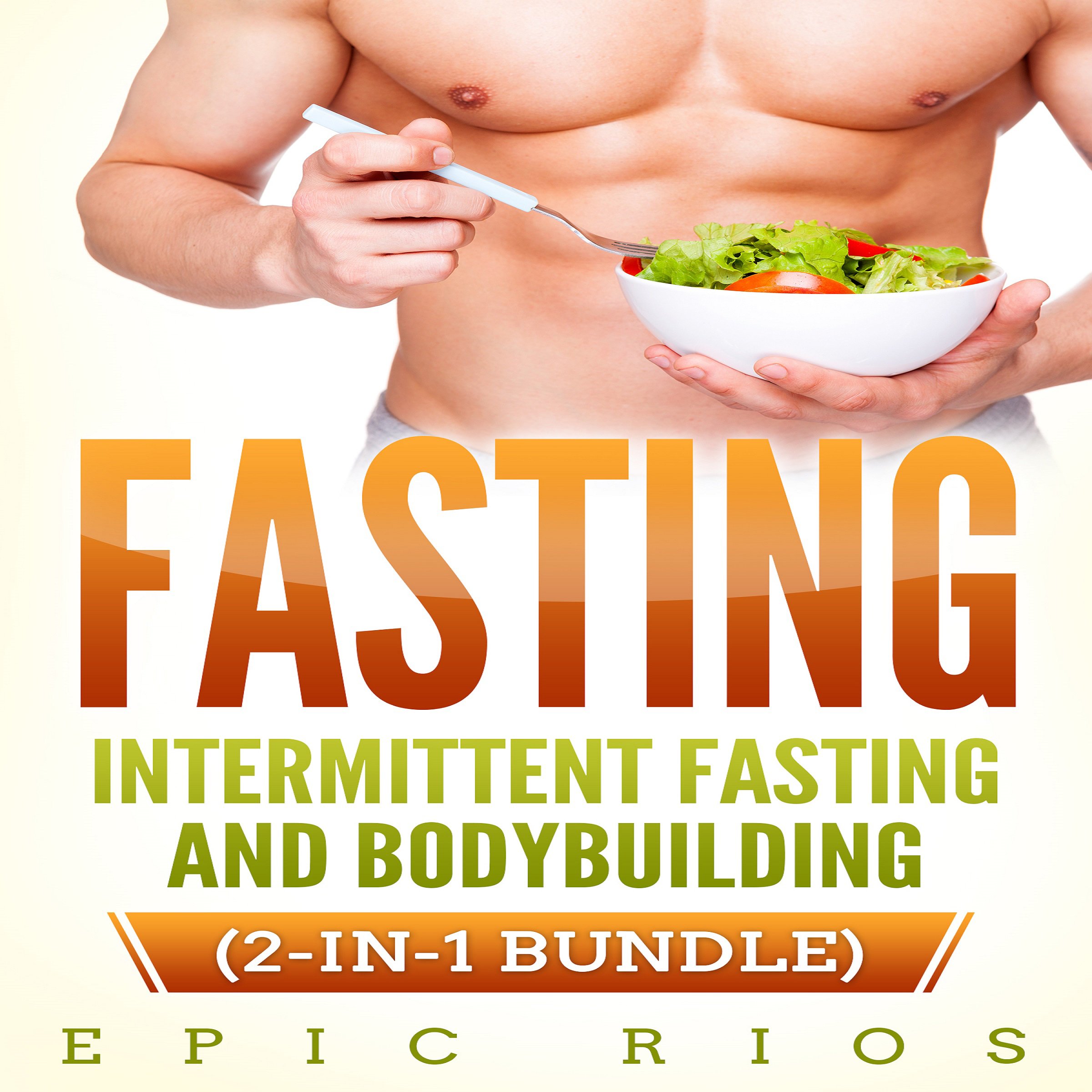 Cover art for FASTING: Intermittent Fasting and Bodybuilding - (2 Book Bundle)