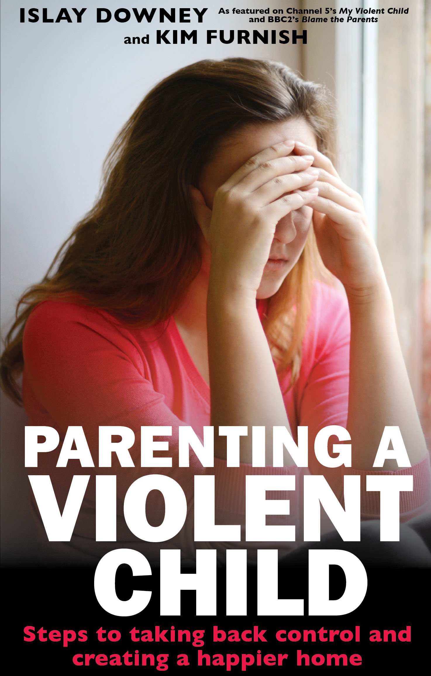 Buy Parenting a Violent Child: Steps to taking back control and creating a happier home โ BookShops.in