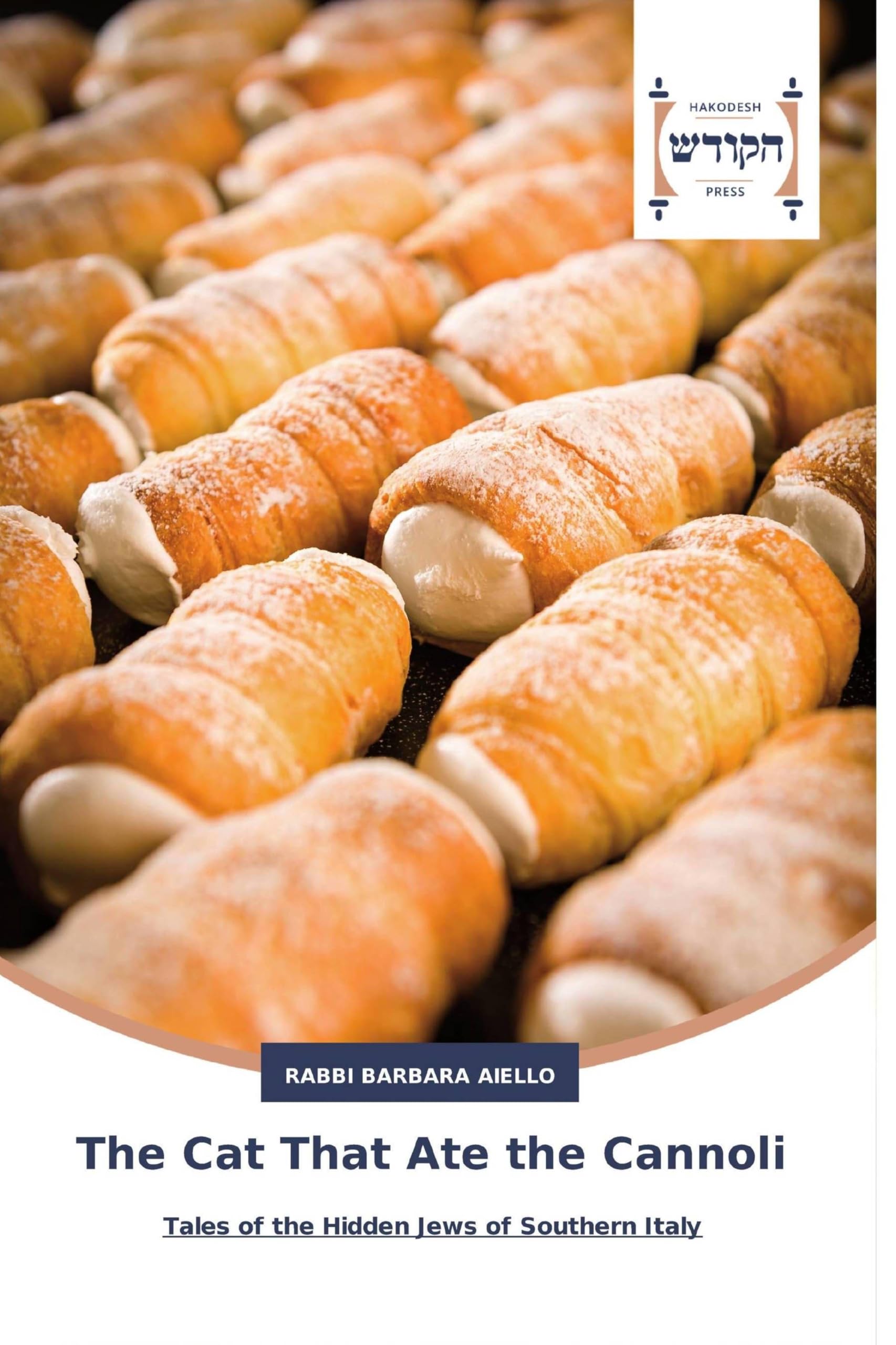 The Cat That Ate the Cannoli: Tales of the Hidden Jews of Southern Italy