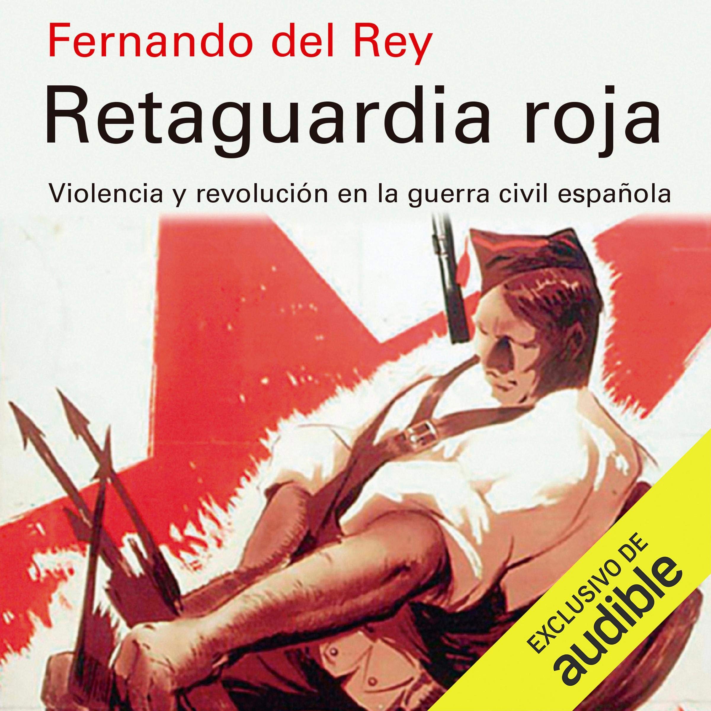 Retaguardia Roja: Violencia y Revolucion en la Guerra Civil Española (Narración en Castellano) [Red Rearguard: Violence and Revolution in the Spanish Civil War]