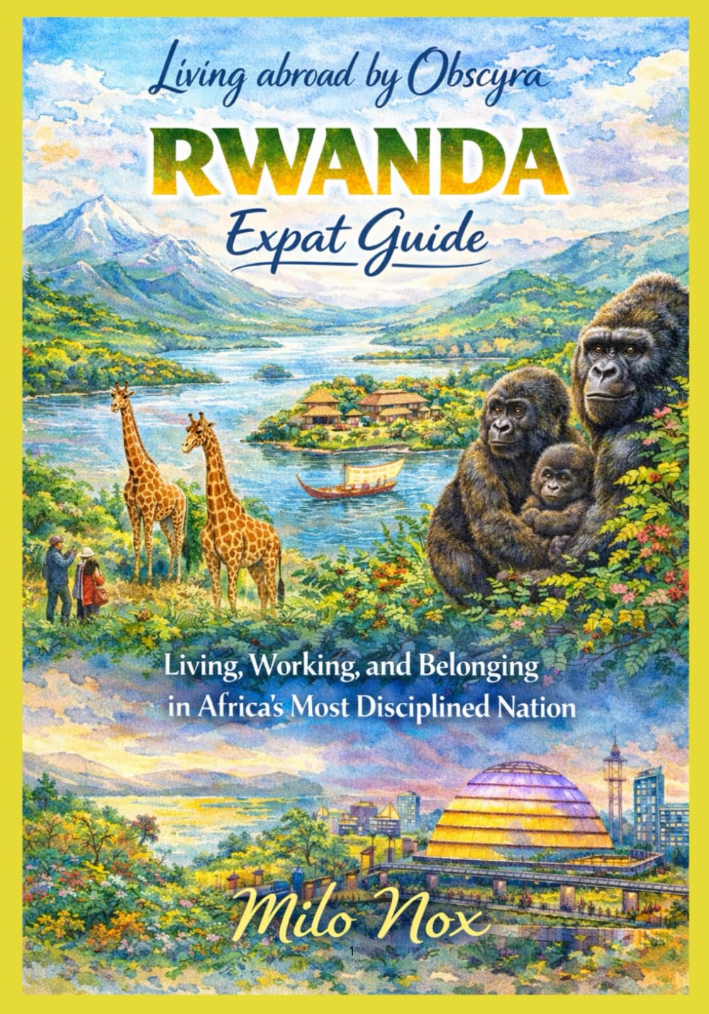 RWANDA Expat Guide: Living, Working, and Belonging in Africa’s Most Disciplined Nation (Living Abroad by Obscyra)