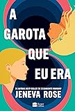 A garota que eu era – O livro de Jeneva Rose para fãs de “De repente 30”