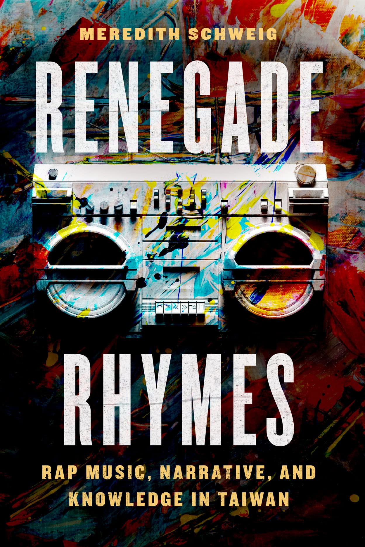 Chicago Studies in Ethnomusicology Ser.: Renegade Rhymes : Rap Music, ...