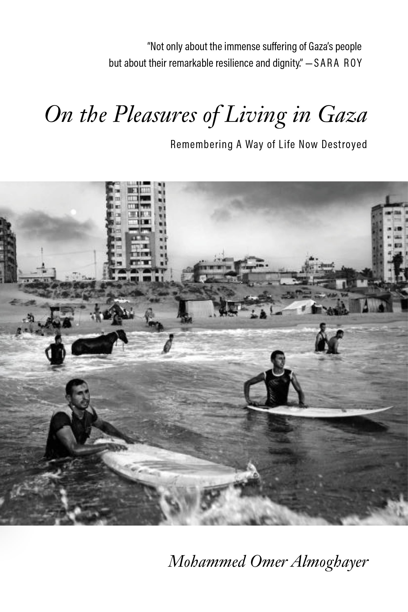 On the Pleasures of Living in Gaza: Remembering a Way of Life Now Destroyed