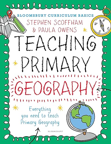 Bloomsbury Curriculum Basics: Teaching Primary Geography