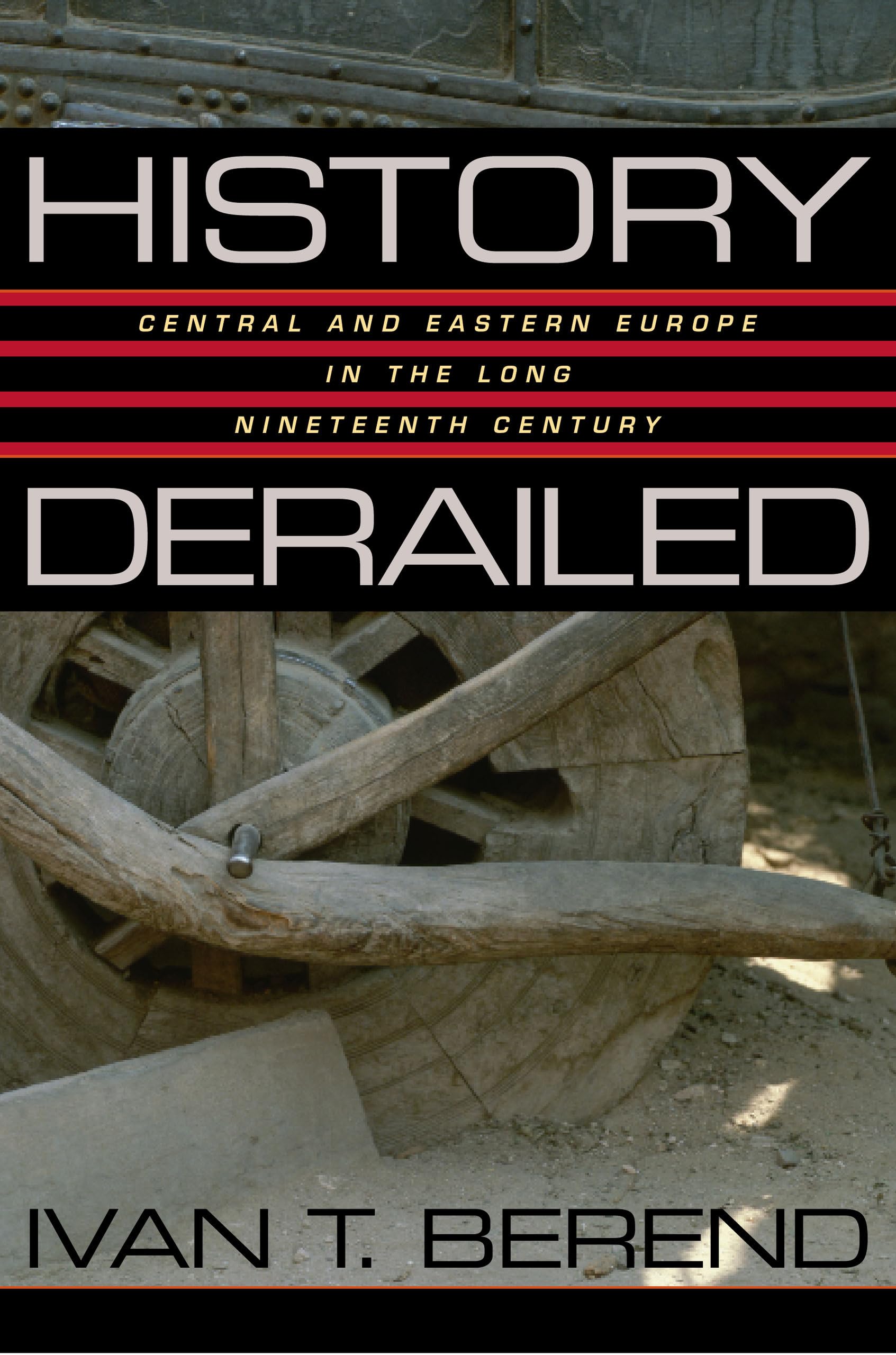 History Derailed by Ivan T. Berend - 9780520245259
