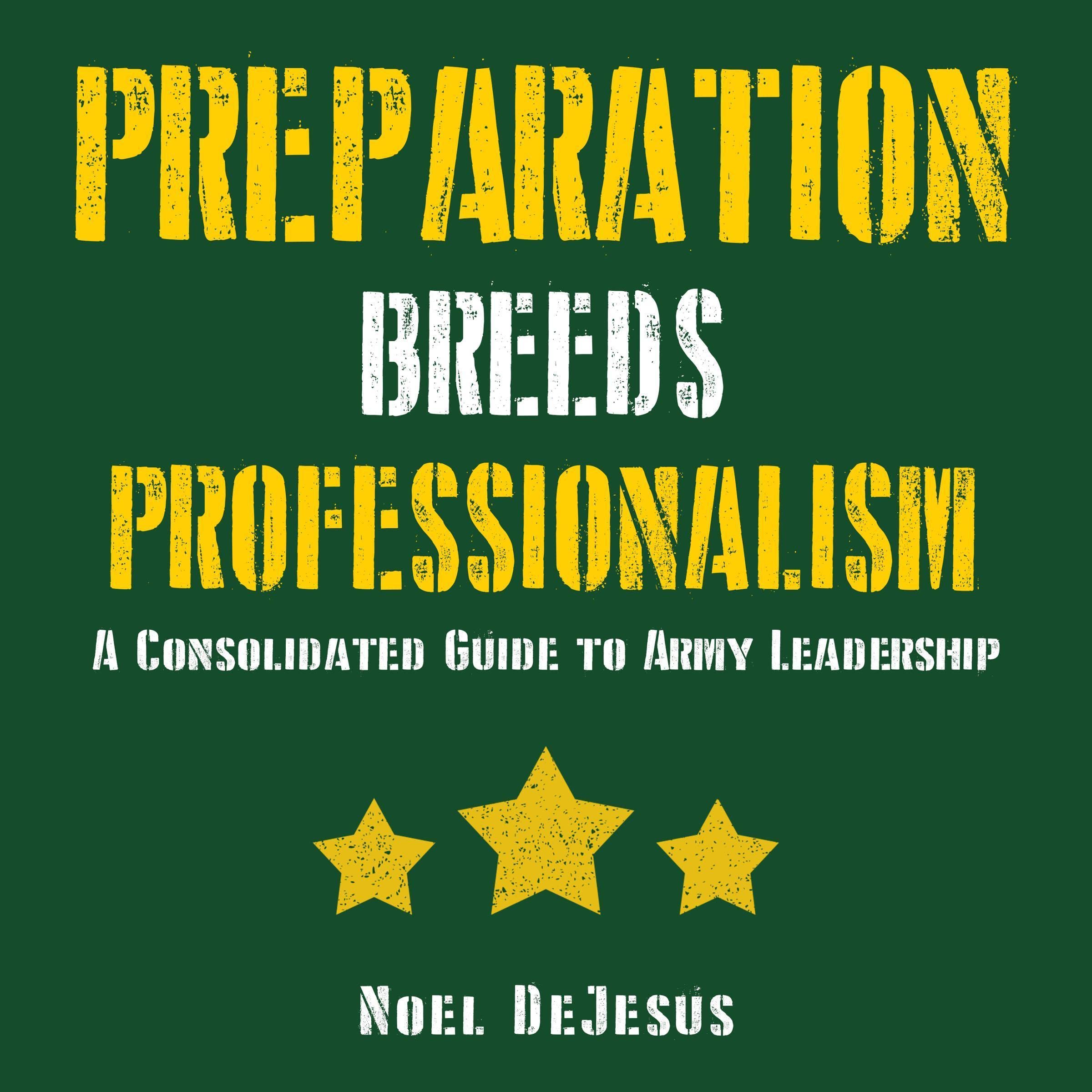 Cover art for Preparation Breeds Professionalism: A Consolidated Guide to Army Leadership