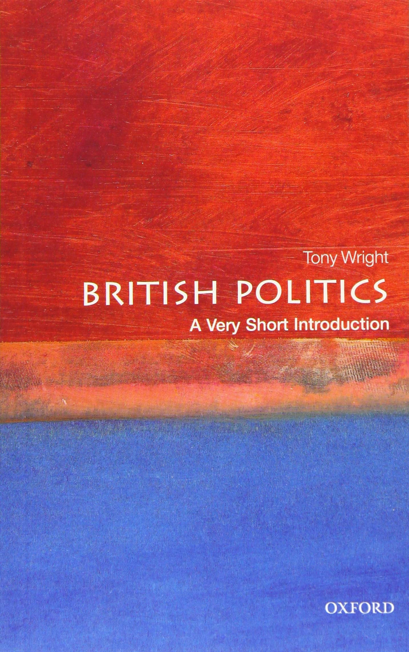 British Politics: A Very Short Introduction (Very Short Introductions)