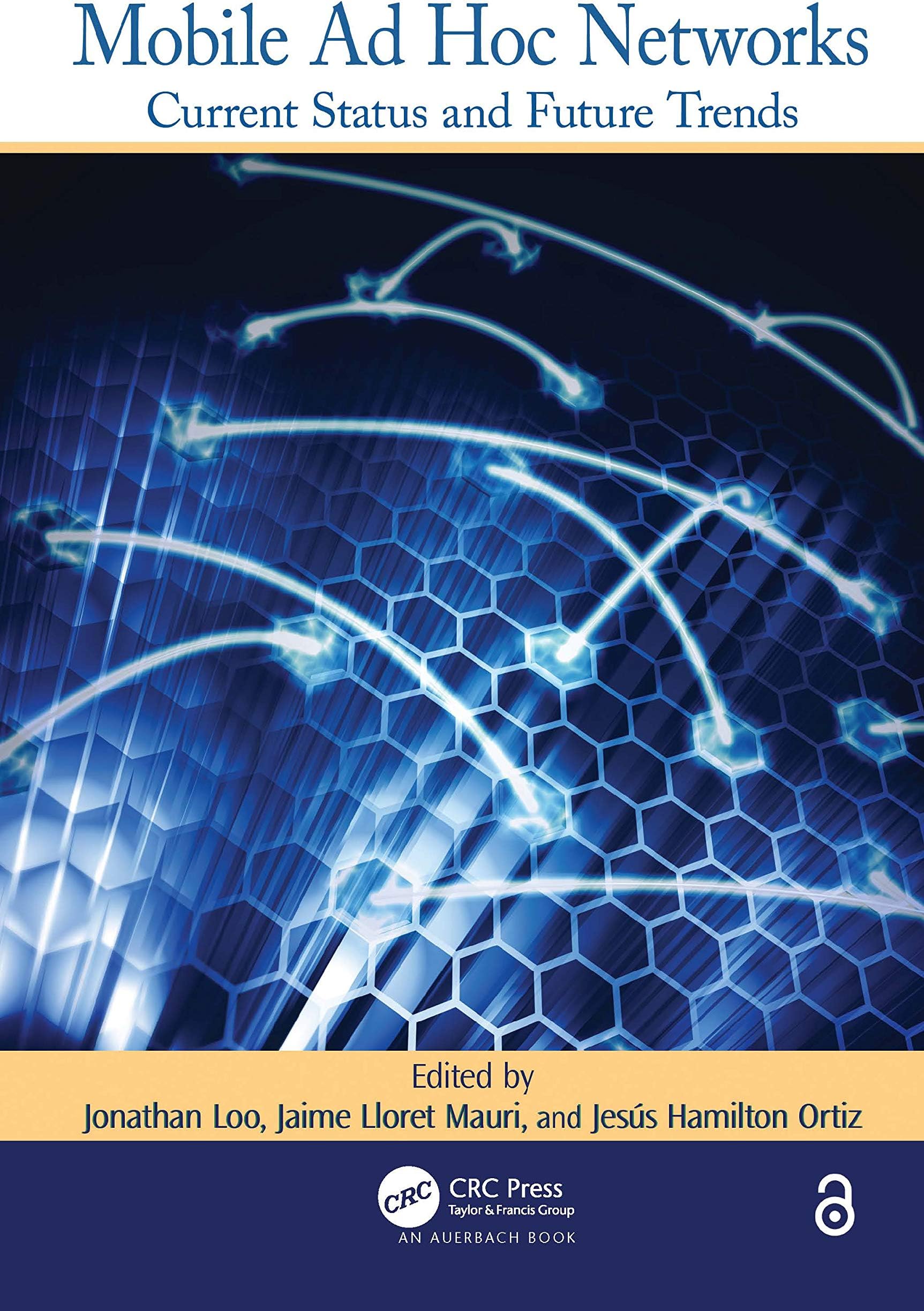 Mobile Ad Hoc Networks: Current Status and Future Trends Loo, Jonathan; Lloret Mauri, Jaime and Ortiz, Jes�s Hamilton Hardcover – Illustrated, 16 November 2011