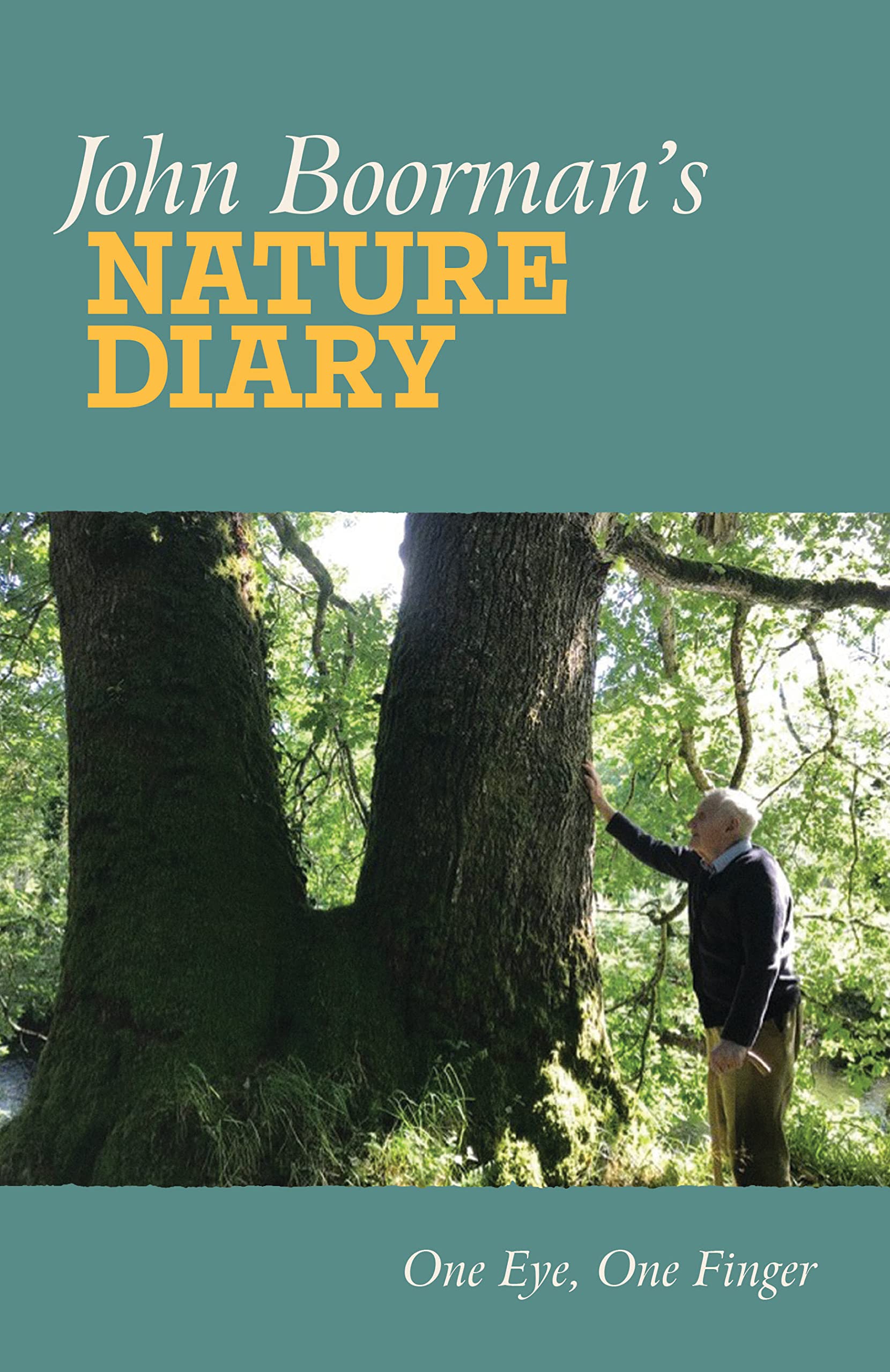 John Boorman's Nature Diary One Eye, One Finger by John Boorman (Paperback Book)