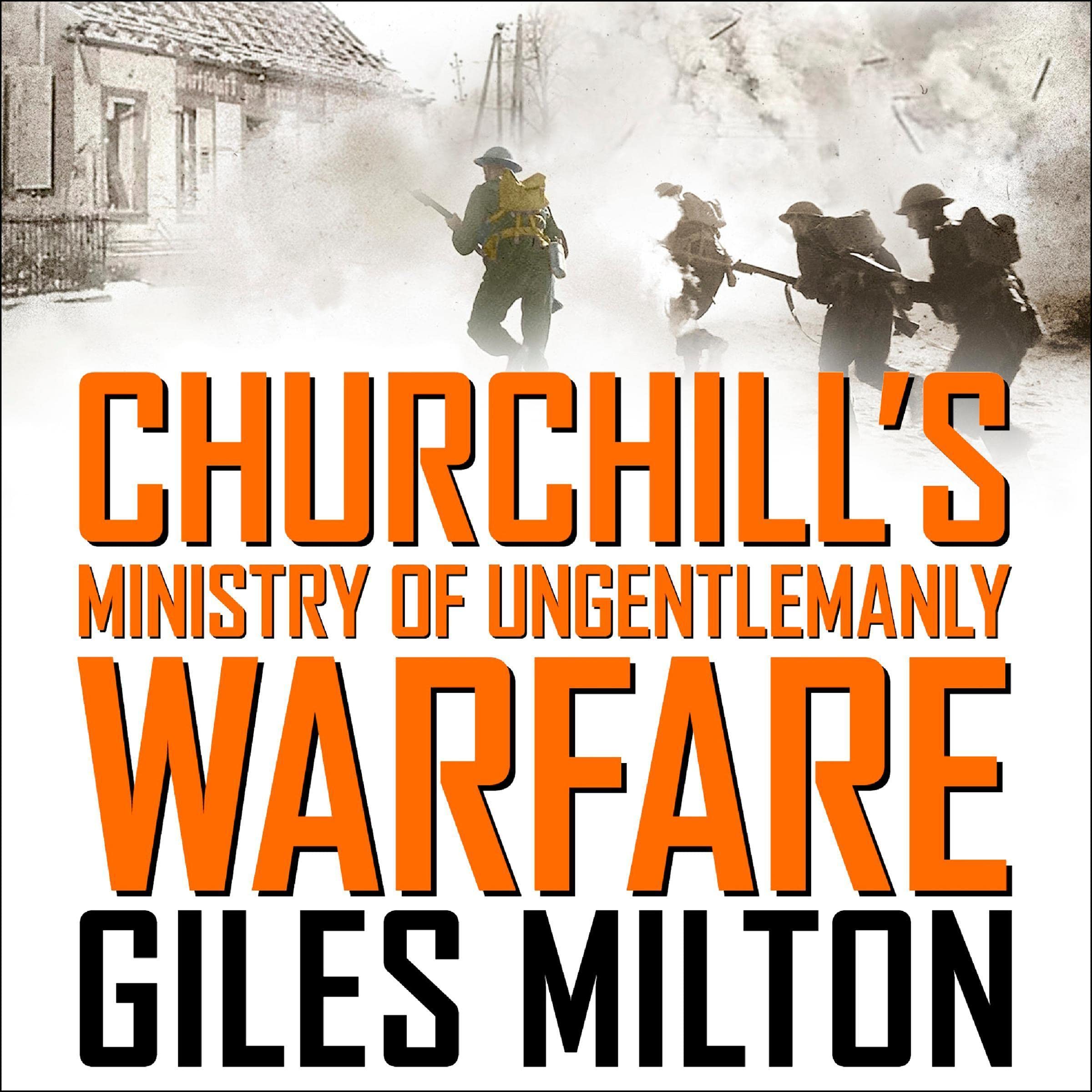 Churchill’s Ministry of Ungentlemanly Warfare