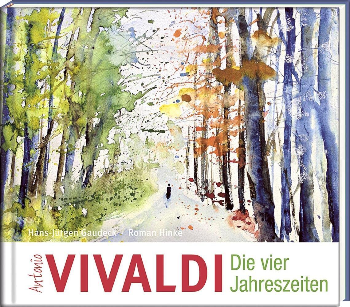 Antonio Vivaldi - Die vier Jahreszeiten: Eine Geschichte zu Vivaldis Meisterwerken