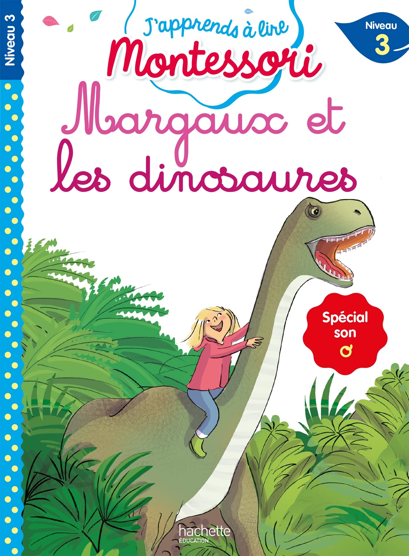 Margaux et les dinosaures, niveau 3 - J'apprends à lire Montessori: Spécial son o, niveau 3