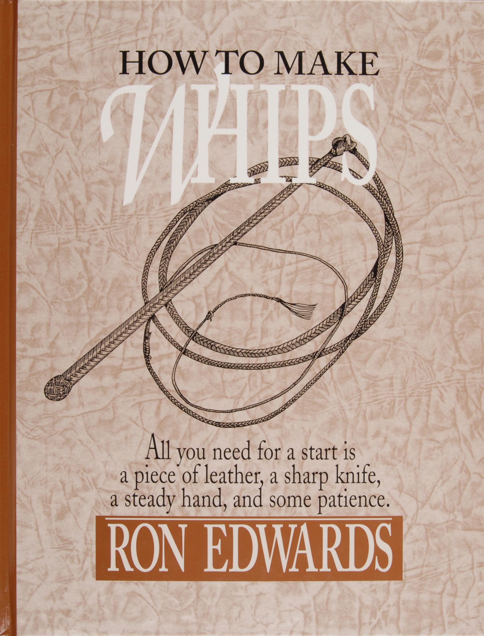 How to Make Whips by Ron Edwards (Hardback Book)