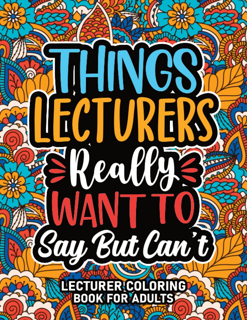 Lecturer Gifts : Lecturer Coloring Book For Adults: Motivational Swear Word Coloring Book for Lecturers With Funny Cuss Words for Stress Relief & ... Lecturer Appreciation Gifts For Women & Men