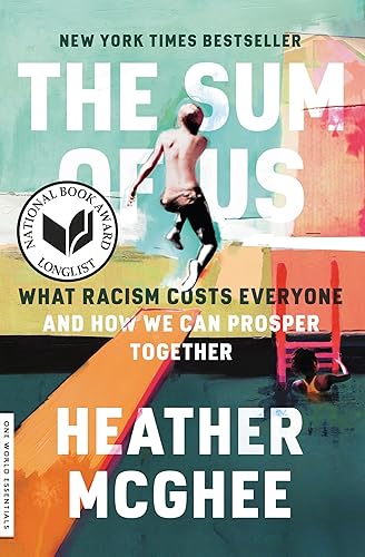 The Sum of Us What Racism Costs Everyone and How We Can Prosper Together (One World Essentials)