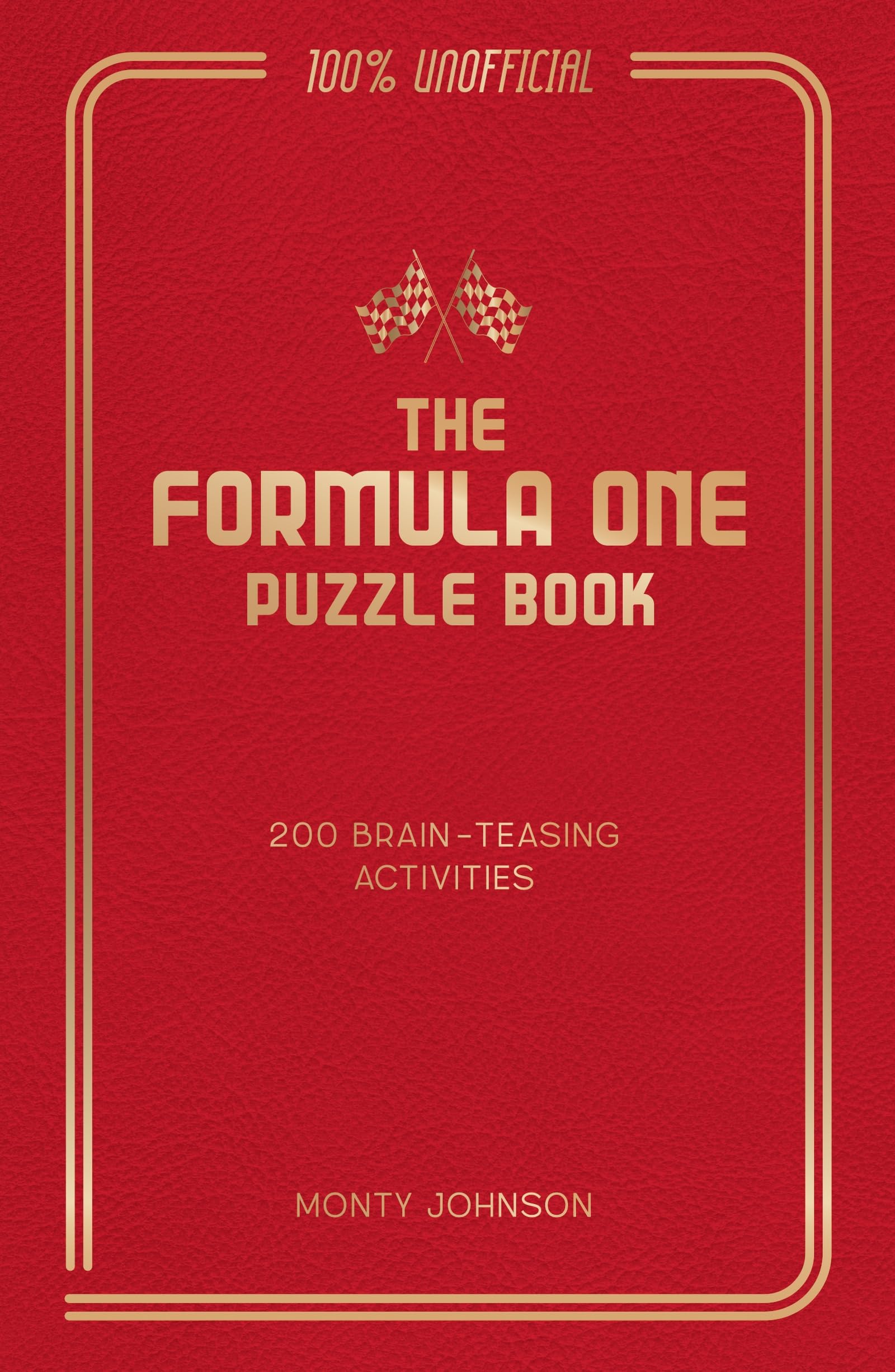 The Formula One Puzzle Book: 200 Brain-Teasing Activities Featuring the Cars, the Stars and the Races to Test Your F1 Knowledge