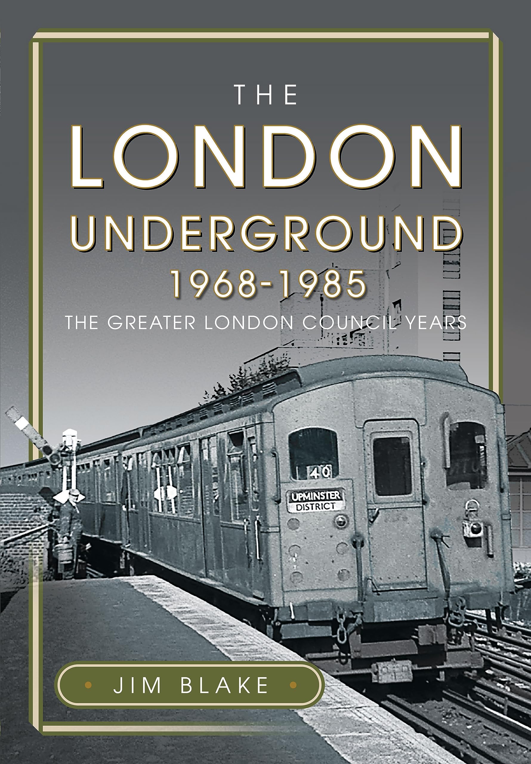 The London Underground, 1968-1985: The G..., Blake, Jim
