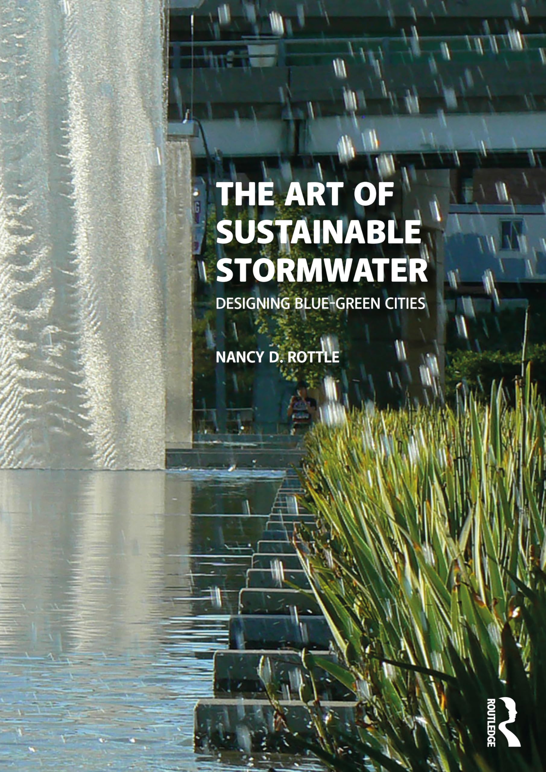 The Art of Sustainable Stormwater : Designing Blue-Green Cities