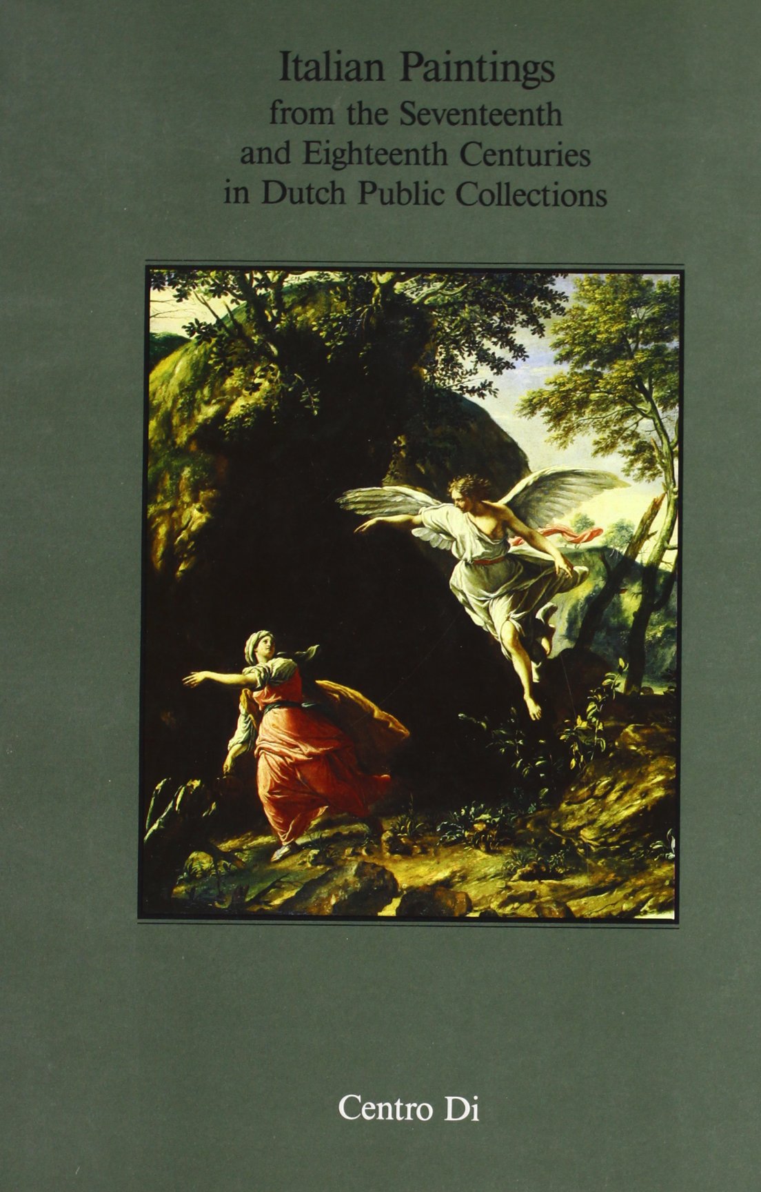 Italian Paintings from the Seventeenth and Eighteenth Centuries in Dutch Public Collections (Italia E I Paesi Bassi, 6.)