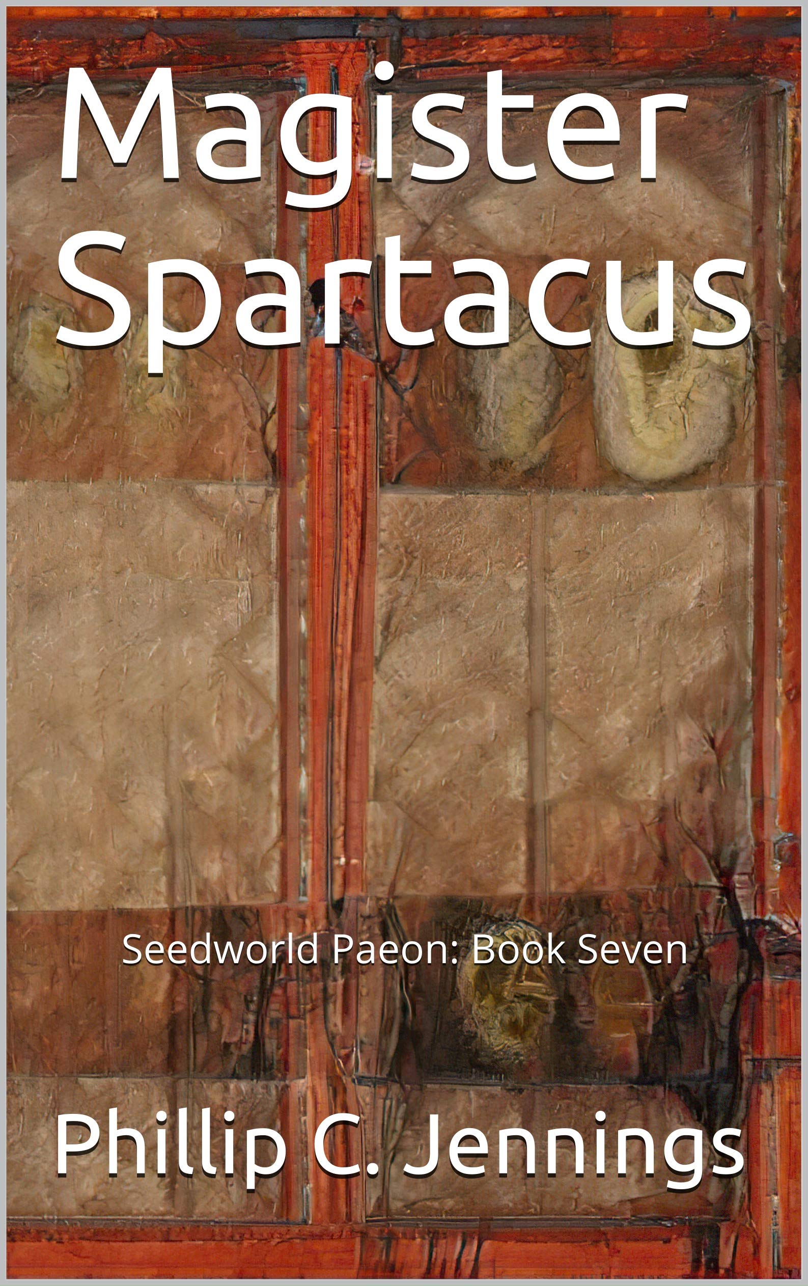 Magister Spartacus: Seedworld Paeon: Book Seven