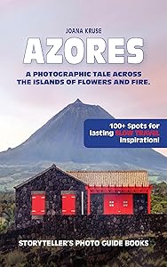 Azores - The Storyteller's Photo Guide