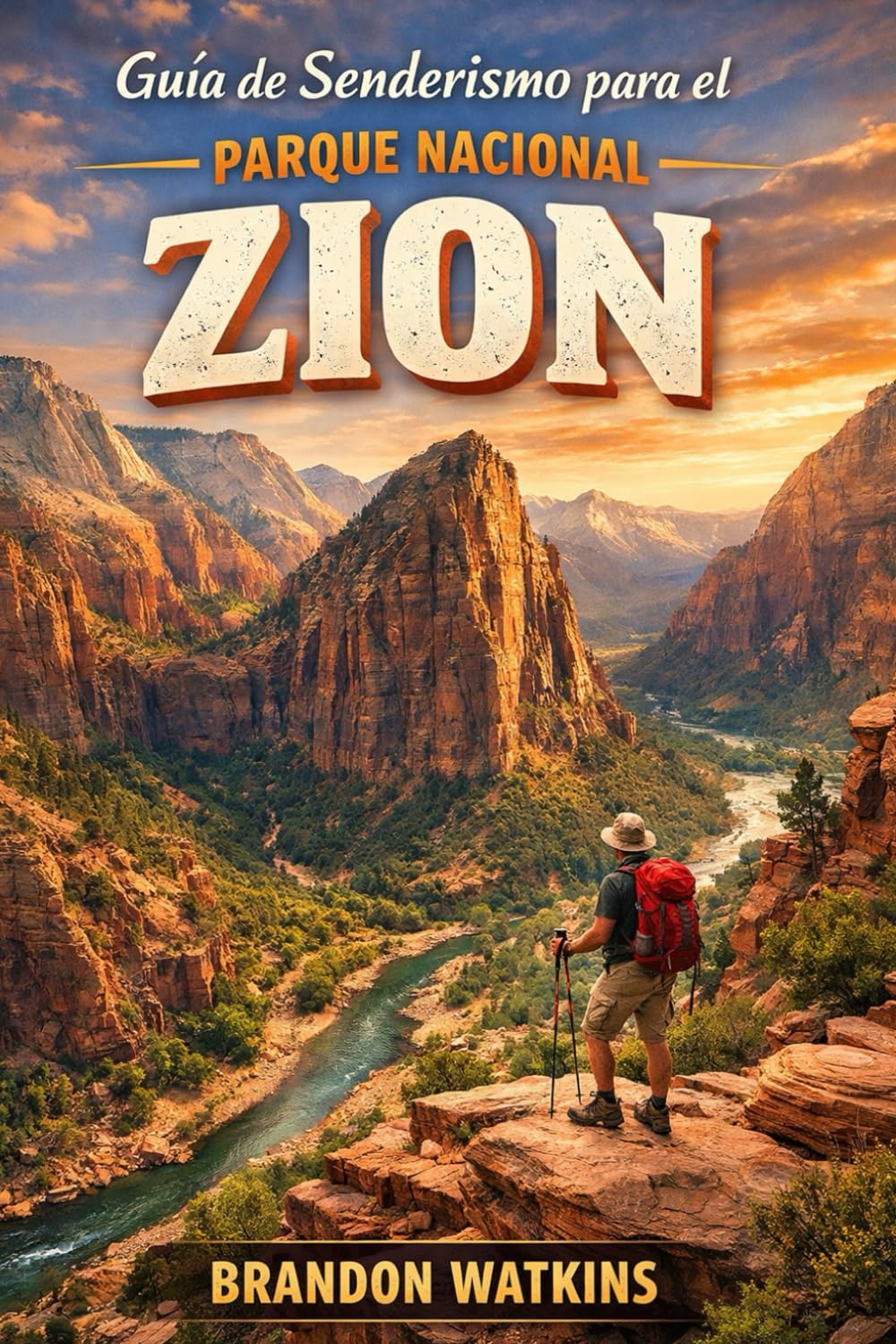 Guía de senderismo para el Parque Nacional Zion: Explora senderos legendarios de cañones, rutas ocultas y el alma del suroeste de Estados Unidos.