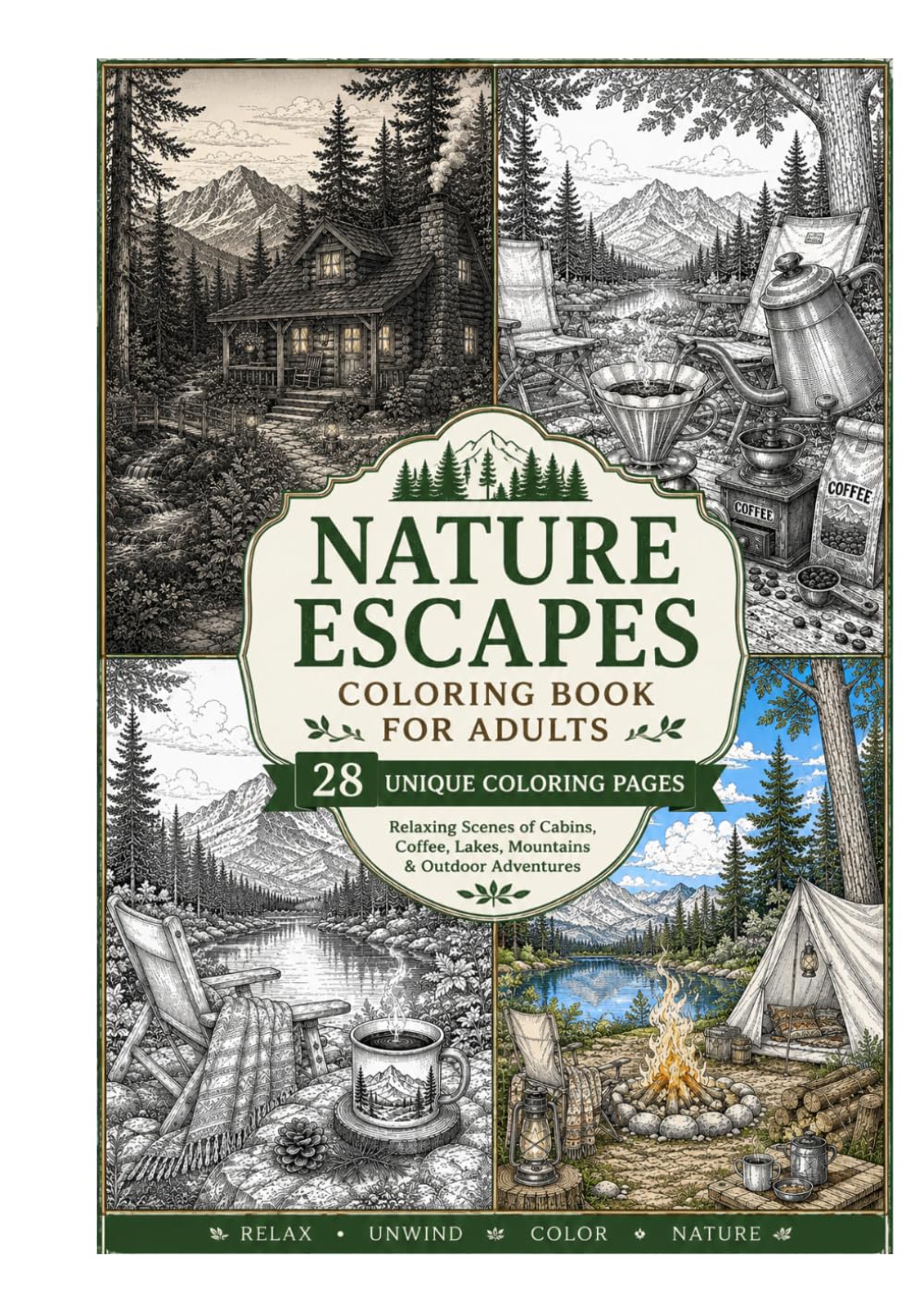 NATURE ESCAPES Coloring Book for Adults: 28 Relaxing Coloring Pages Featuring Campfires, Cabins, Coffee, Mountain Lakes & Peaceful Outdoor Escapes
