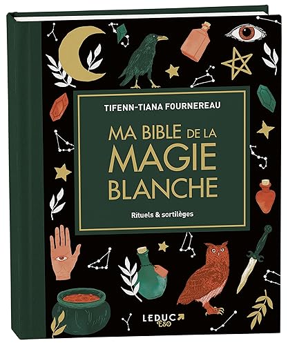 Ma bible de la magie blanche - édition de luxe: Rituels &amp; sortilèges