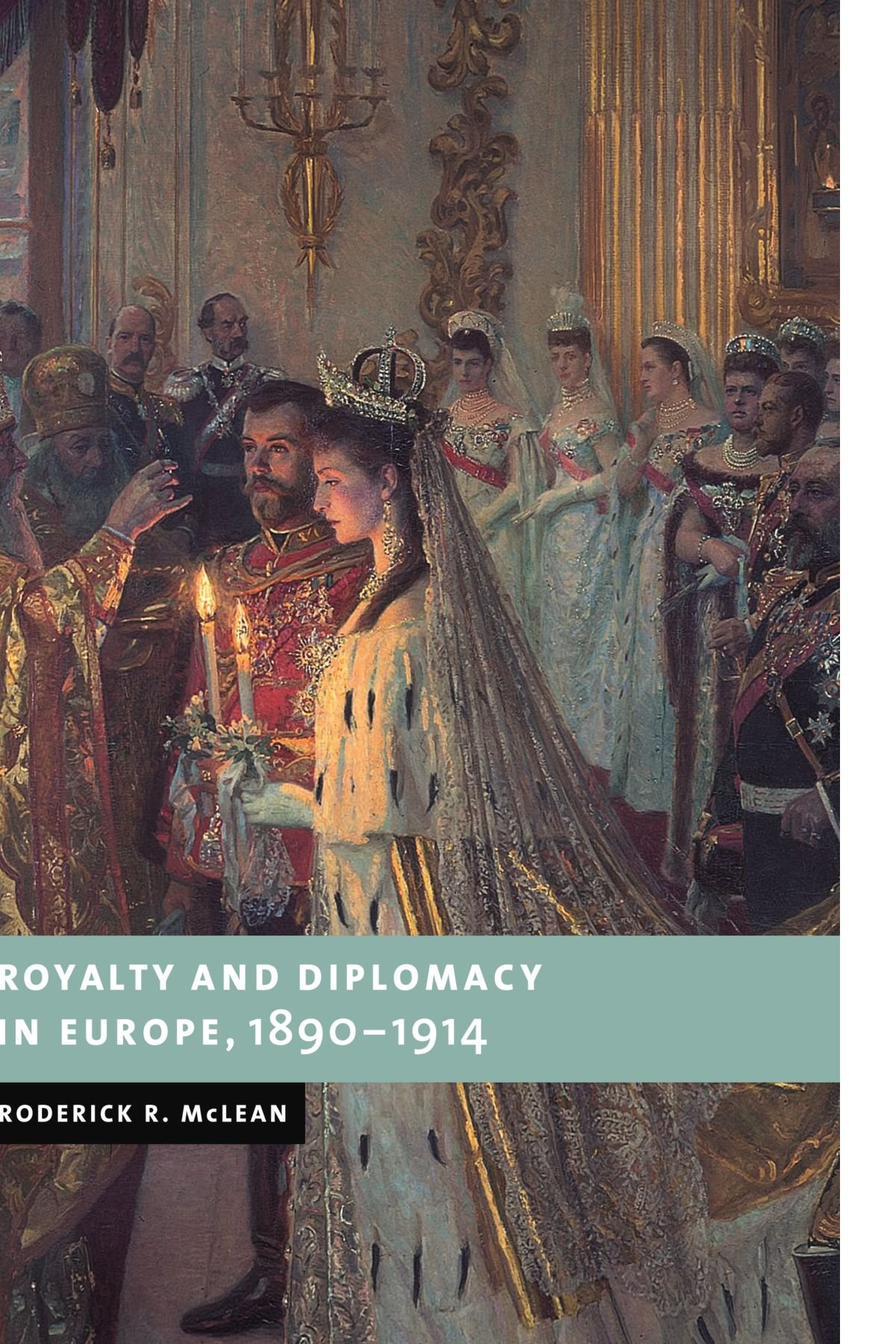 Royalty and Diplomacy in Europe, 1890–1914 McLean Paperback 9780521038195