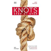 Knots Step by Step A Practical Guide to Tying & Using Over 100 Knots