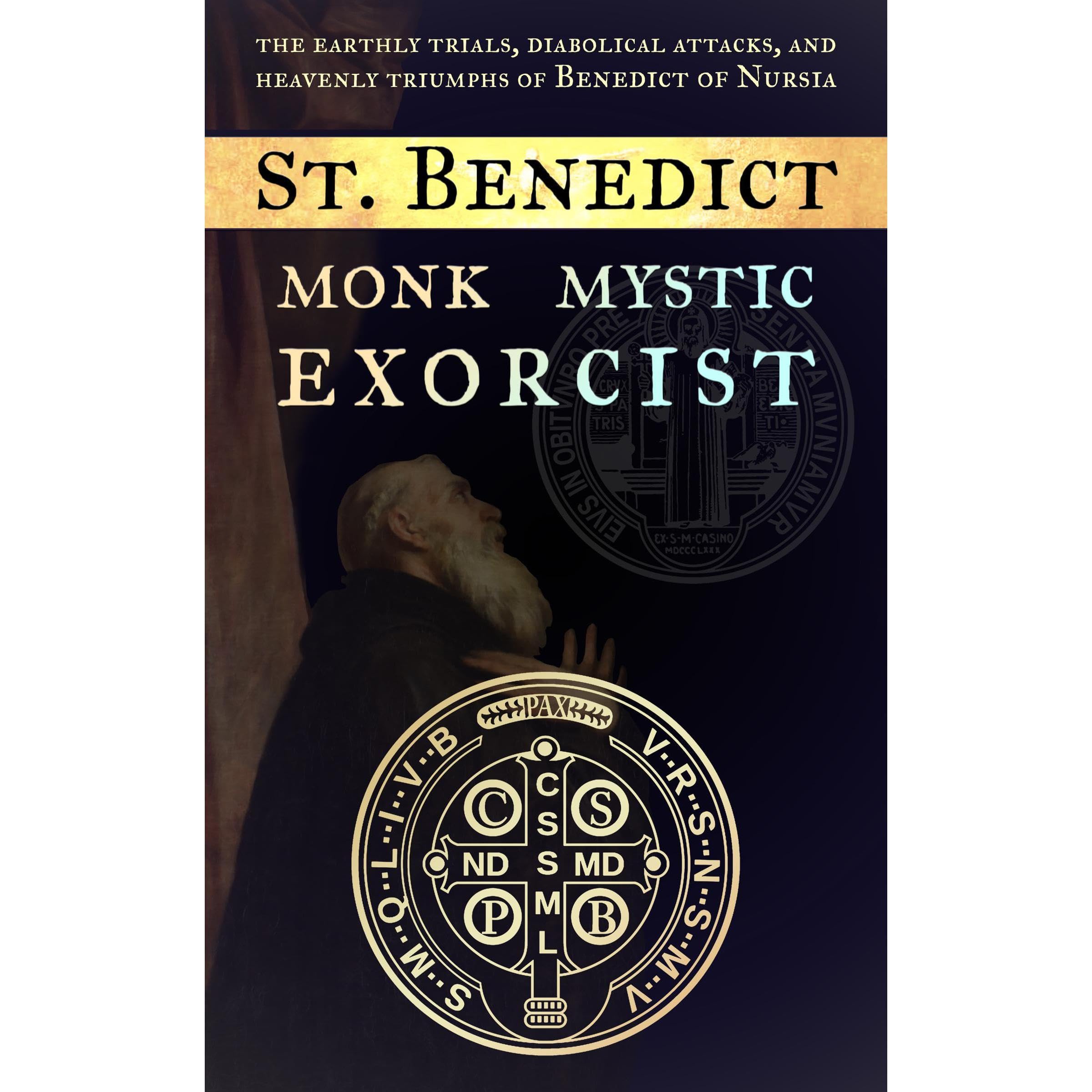 St. Benedict: Monk, Mystic, Exorcist