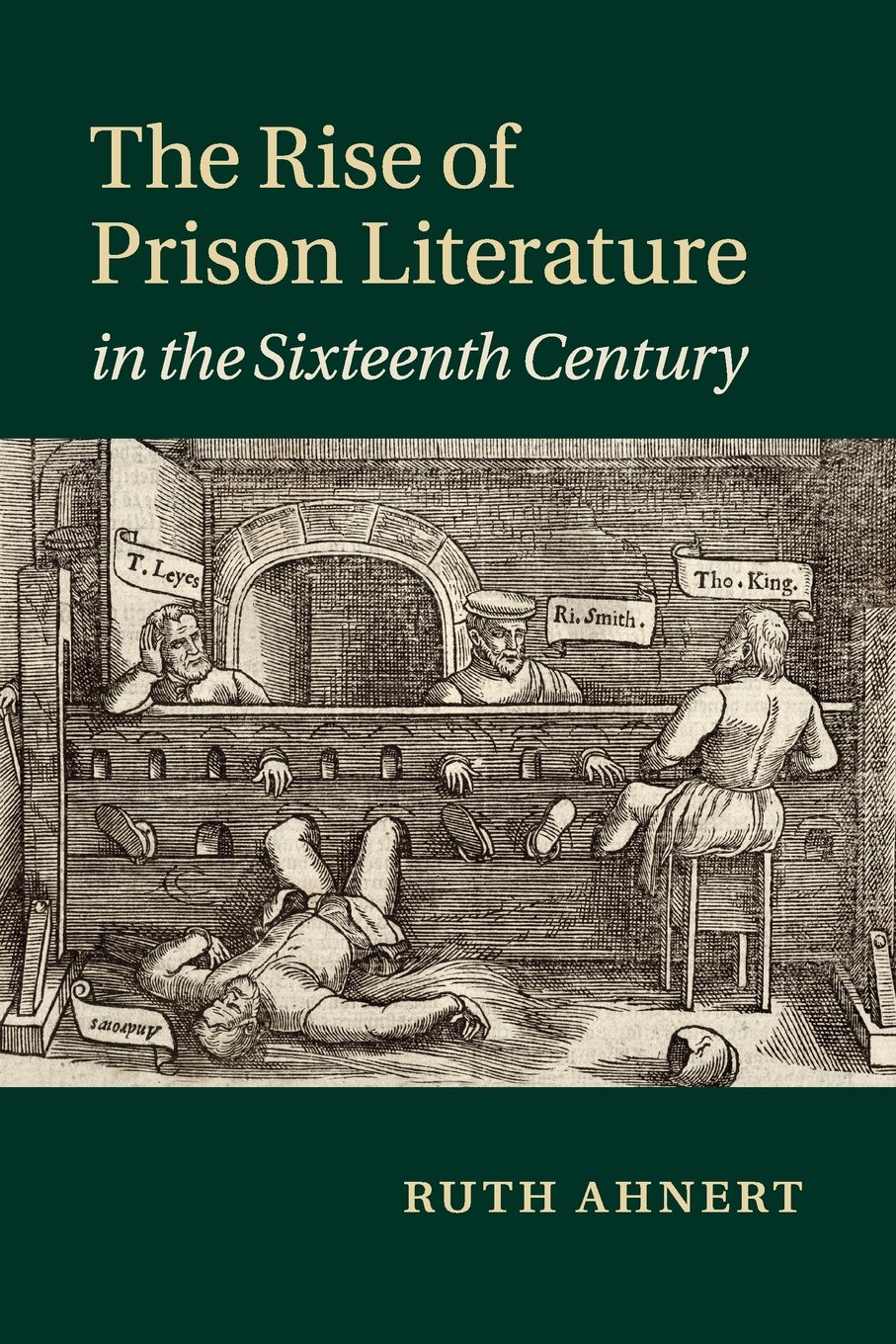The Rise of Prison Literature in the Sixteenth Century by Rut... - 9781108438797