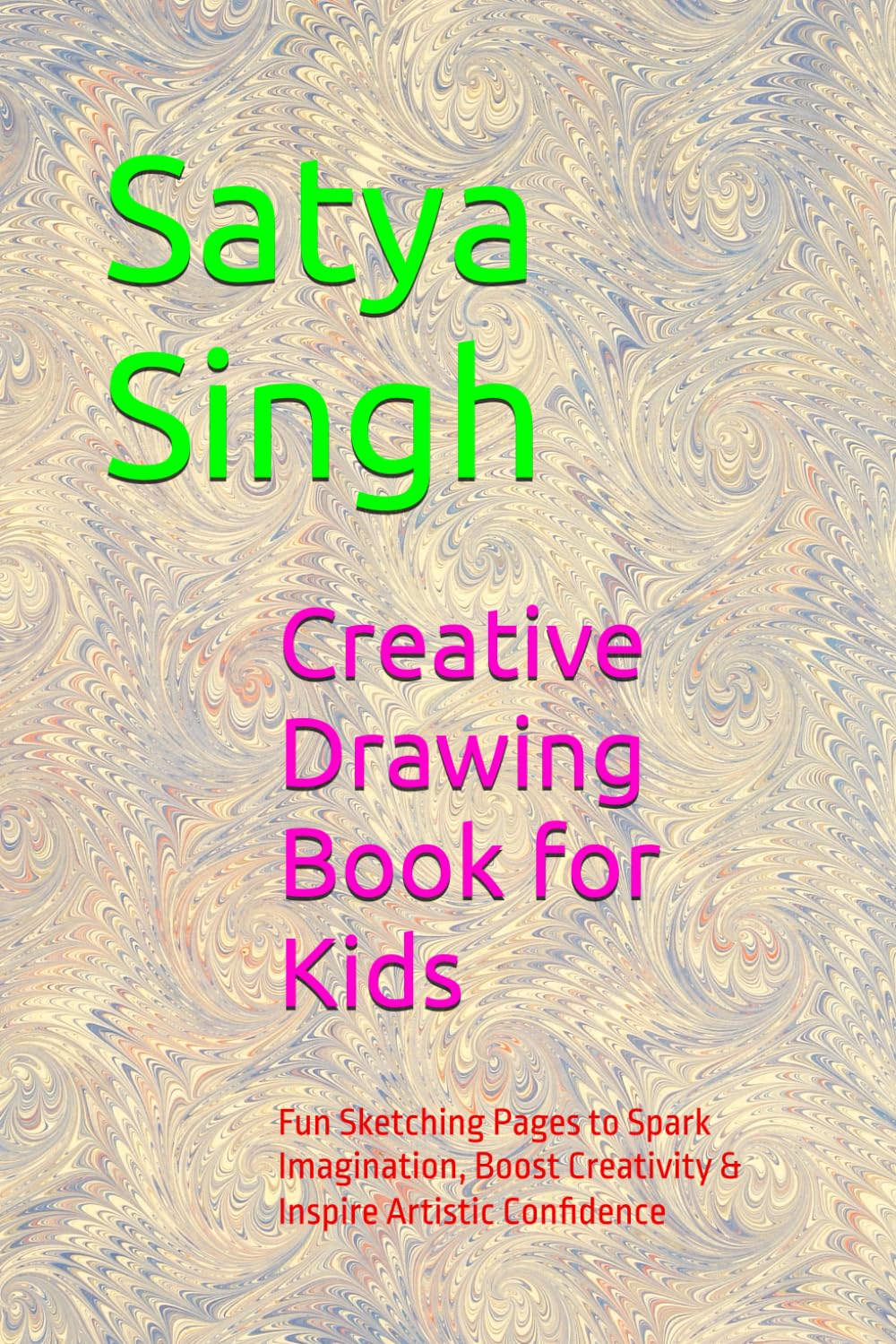 Creative Drawing Book for Kids: Fun Sketching Pages to Spark Imagination, Boost Creativity & Inspire Artistic Confidence