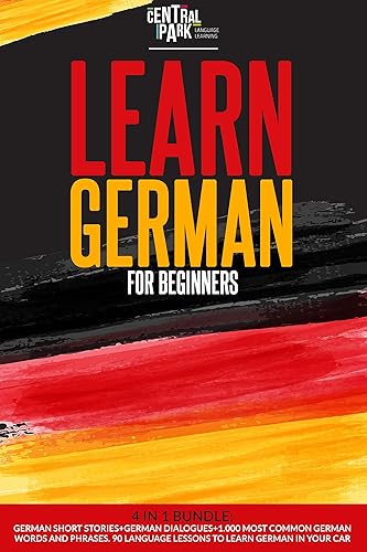 Learn German for Beginners: 4 in 1 Bundle: German Short Stories+German Dialogues+1.000 Most Common German Words and Phrases. 90 Language Lessons to Learn German Fast (German Edition)