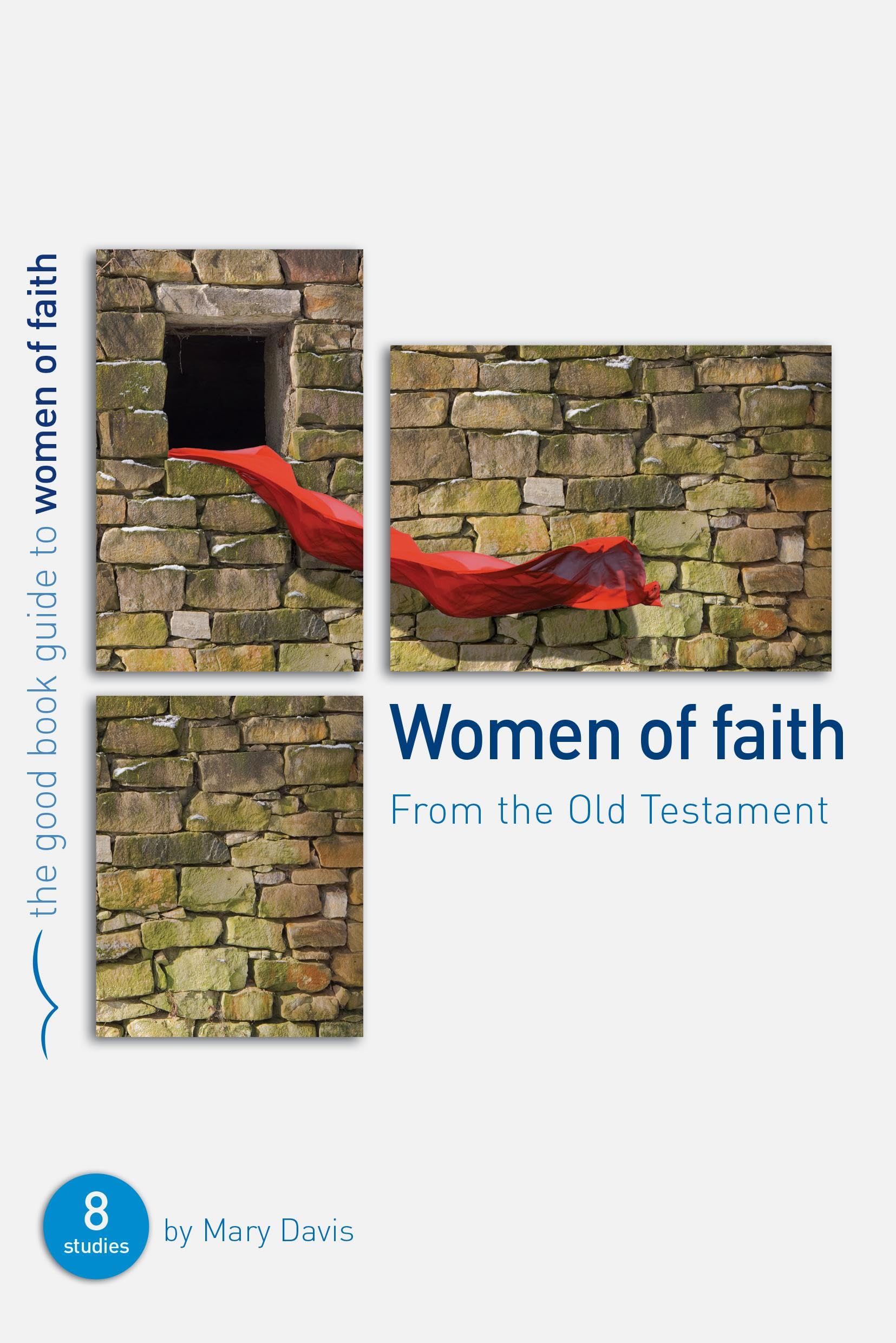 Women of Faith: From the Old Testament (Good Book Guide): 8 studies for individuals or groups