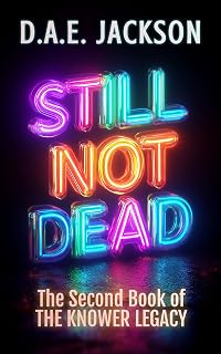 Still Not Dead: A YA Paranormal Thriller Romance (The Knower Legacy Book 2)