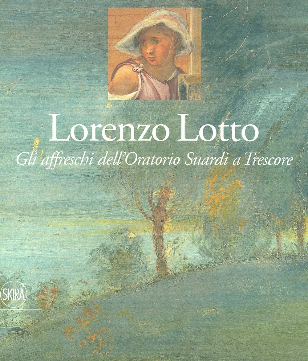 Lorenzo Lotto. Gli Affreschi Dell'oratorio Suardi A Trescore. Ediz. A Colori - 4