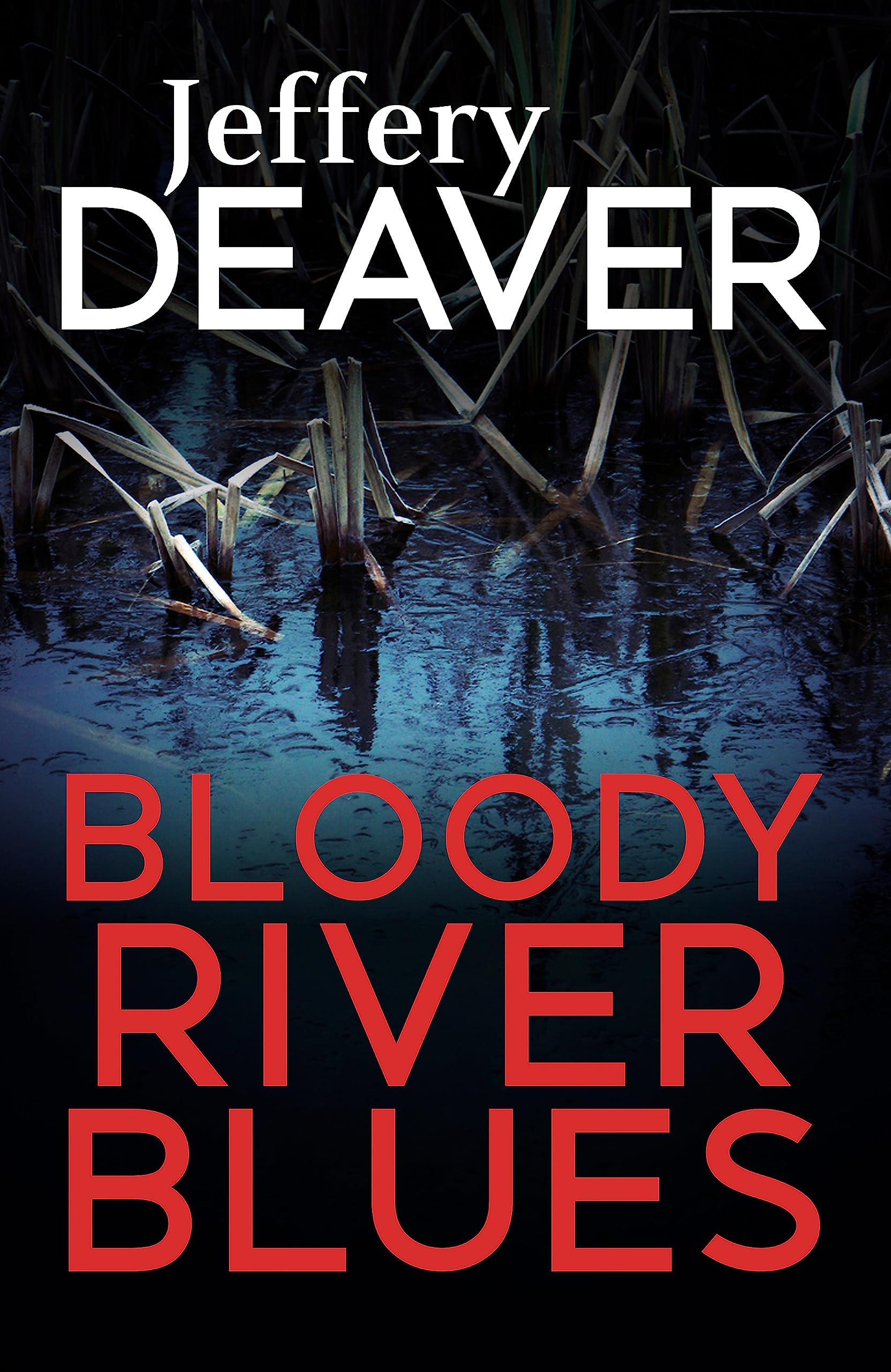 Bloody River Blues (Location Scout thrillers),Jeffery Deaver- 9781473631984