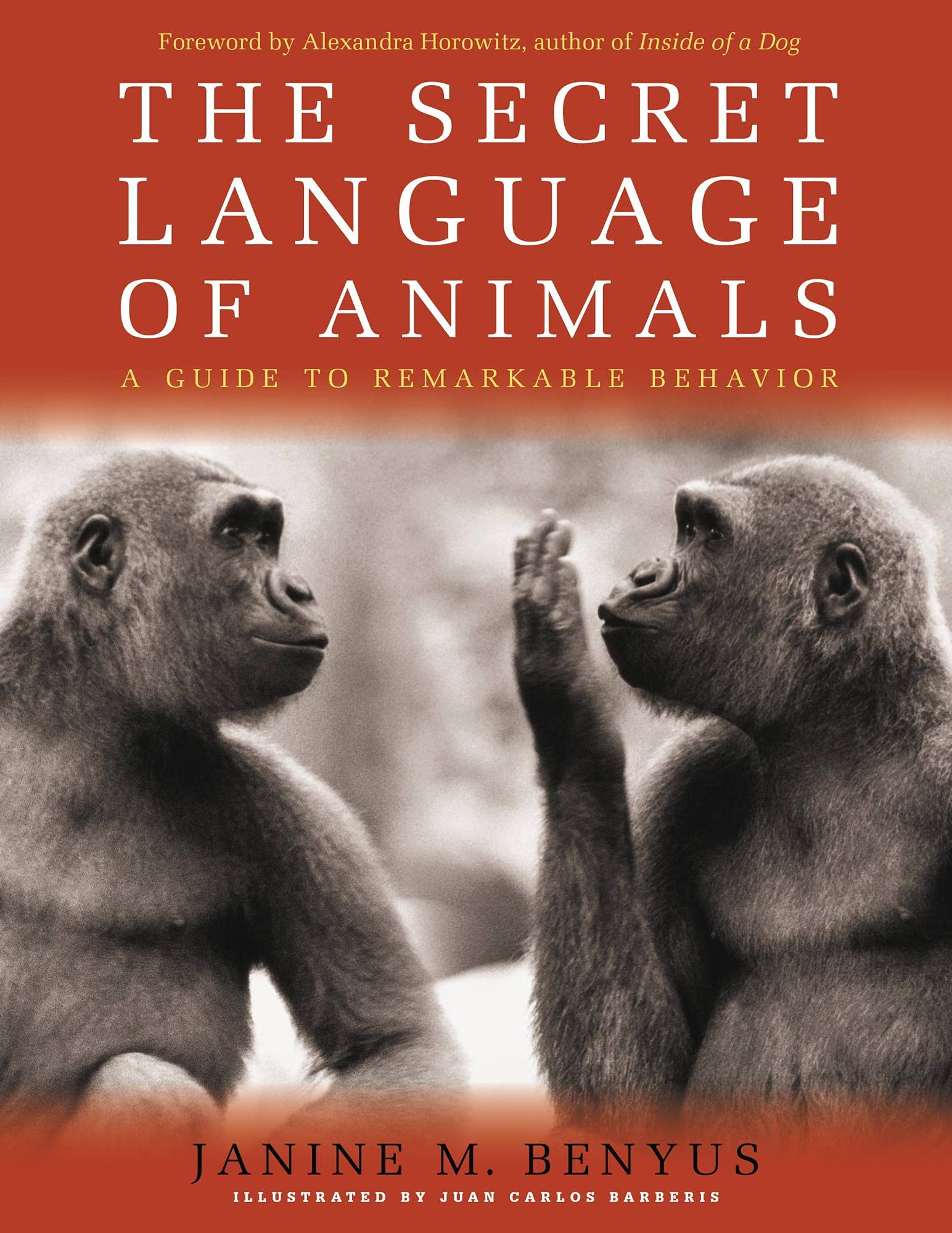 The Secret Language Of Animals: A Guide to Remarkable Behavior