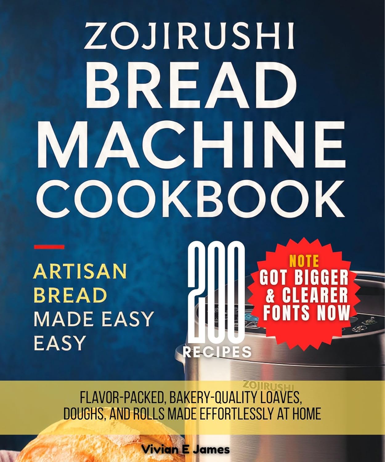 Zojirushi Bread Machine Cookbook Artisan Bread Made Easy: 200 Flavor-Packed, Bakery-Quality Loaves, Doughs, and Rolls Made Effortlessly at Home      [Print Replica] Kindle Edition