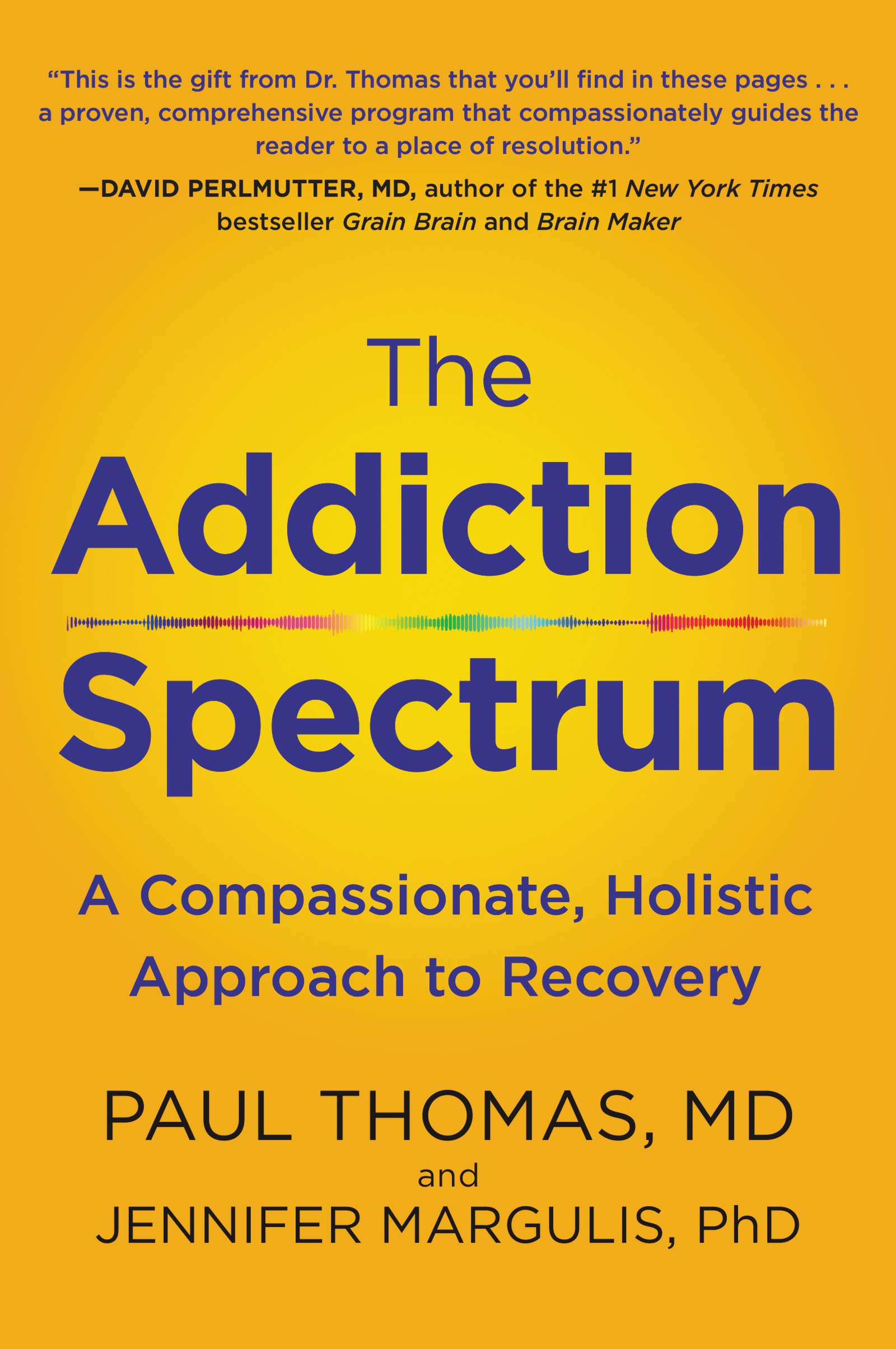 ADDICTION SPECTRUM: A Compassionate, Holistic Approach to Recovery